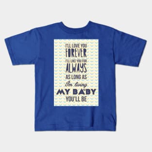 I'll love you forever Kids T-Shirt